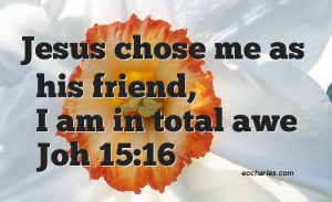 Jesus chose me as his friend