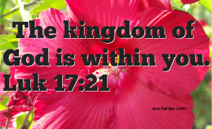 The kingdom of God is within you.